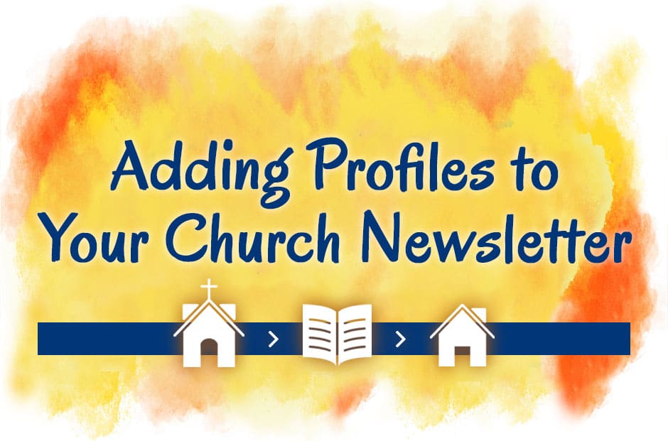 Adding Profiles To Your Church Newsletter