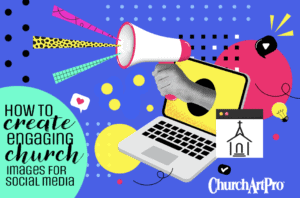 How to create engaging social media images for your church