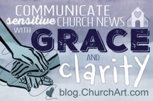 How church's can communicate sensitive news with grace and clarity