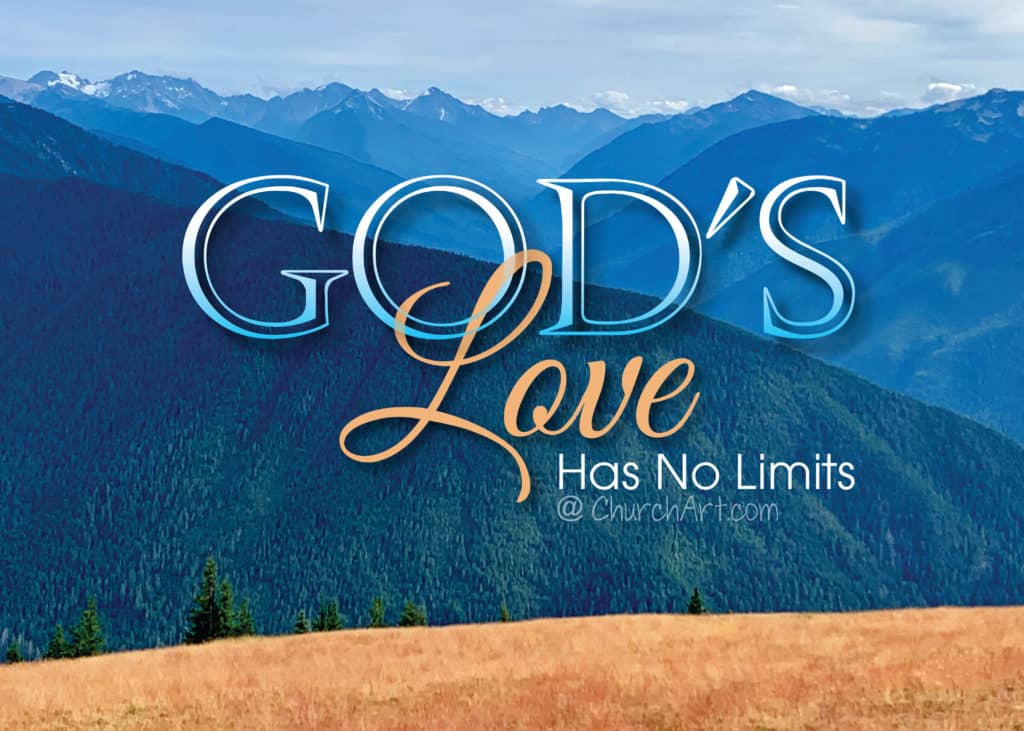 Gods Love Has No Limits typed out in various fonts over a photo of a mountain