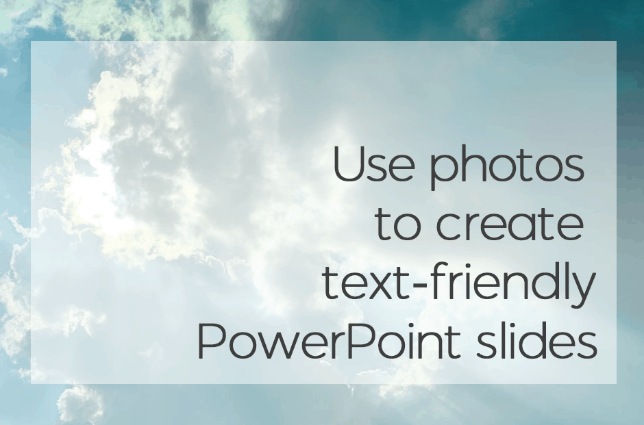 Use Photos To Create Text Friendly Powerpoint Slides