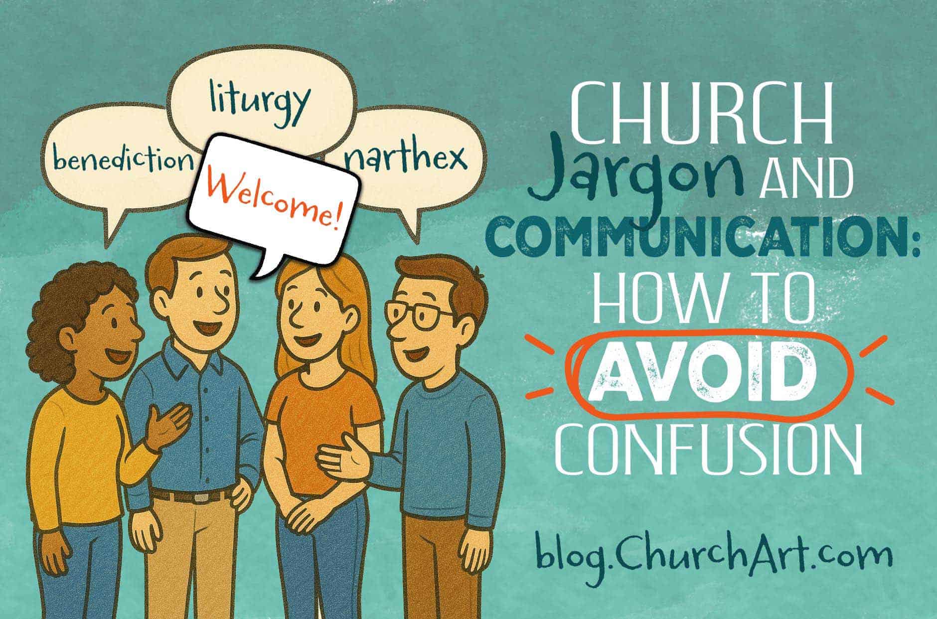 Three church members chatting with speech bubbles showing churchy words like “liturgy,” “benediction,” and “narthex,” while one bubble says “Welcome!” illustrating how to make church language clearer and more inclusive.