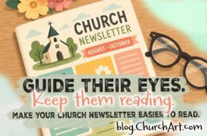A church newsletter accessibility graphic showing a newsletter beside reading glasses with the message, “Guide their eyes. Keep them reading