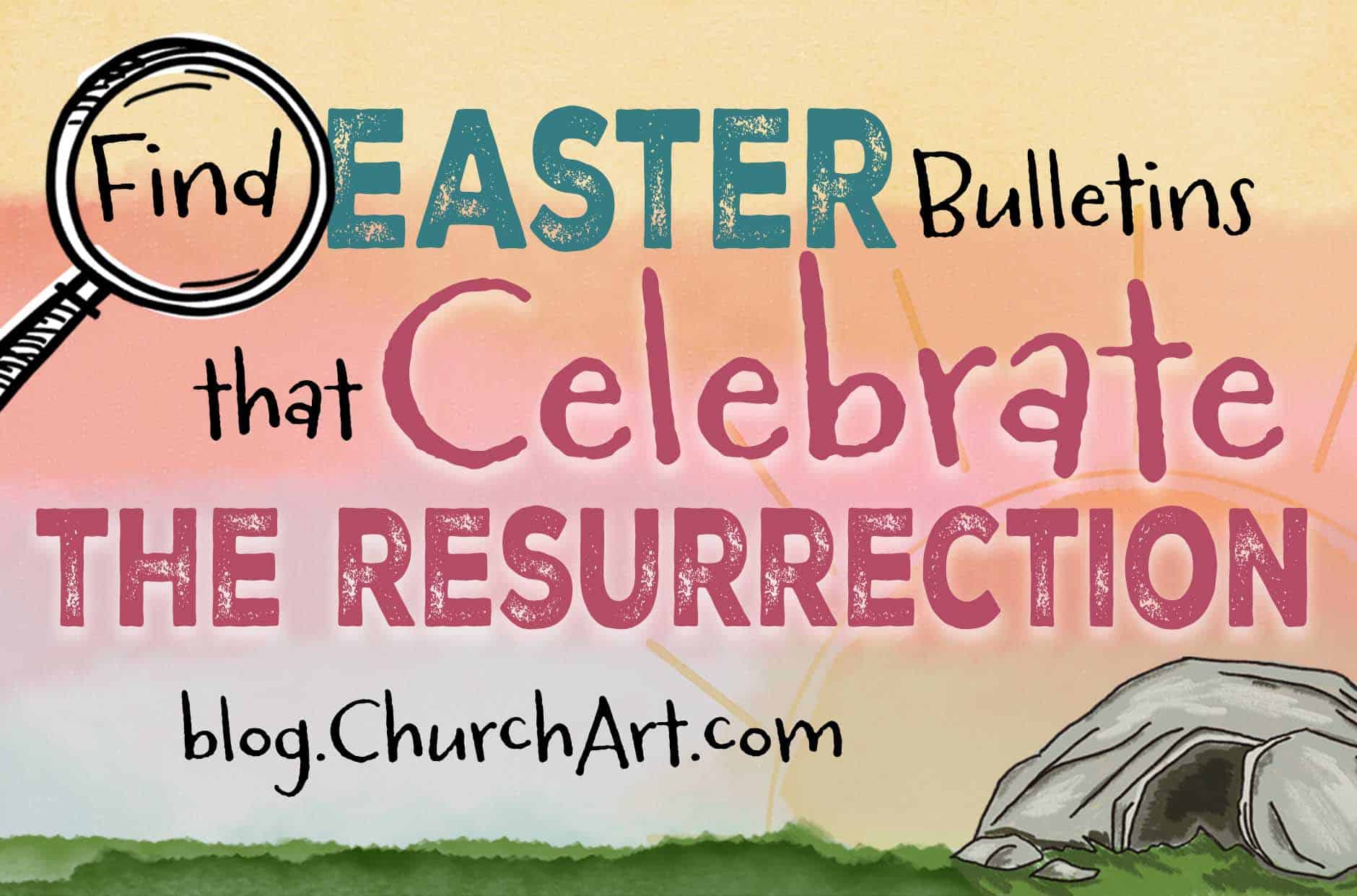 Graphic promoting Easter bulletins that celebrate the resurrection, with an empty tomb illustration and ChurchArt blog URL.