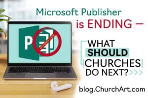 Graphic showing Microsoft Publisher ending in October 2026 with the text ‘What should churches do next?