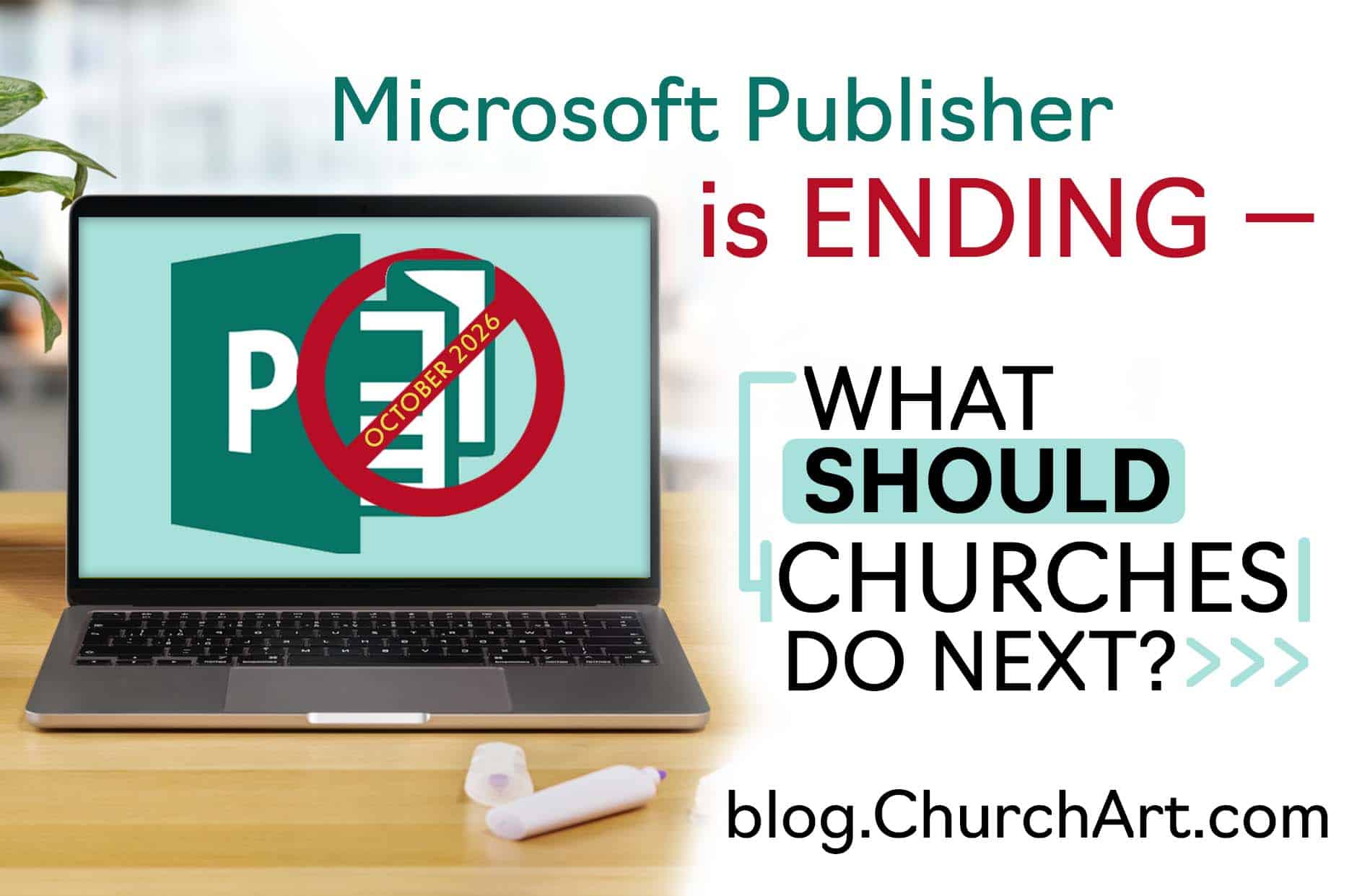 Graphic showing Microsoft Publisher ending in October 2026 with the text ‘What should churches do next?