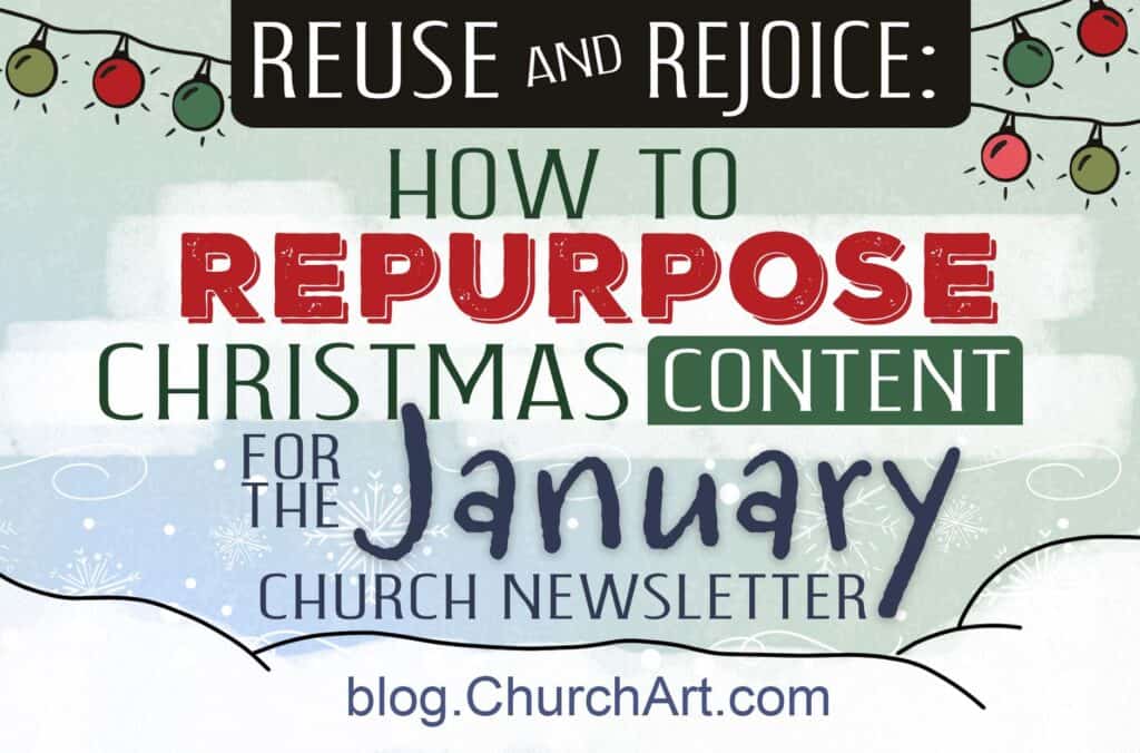 Title graphic that reads “Reuse and Rejoice: How to Repurpose Christmas Content for the January Church Newsletter,” with festive lights and a snowy background.