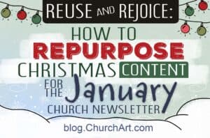 Title graphic that reads “Reuse and Rejoice: How to Repurpose Christmas Content for the January Church Newsletter,” with festive lights and a snowy background.