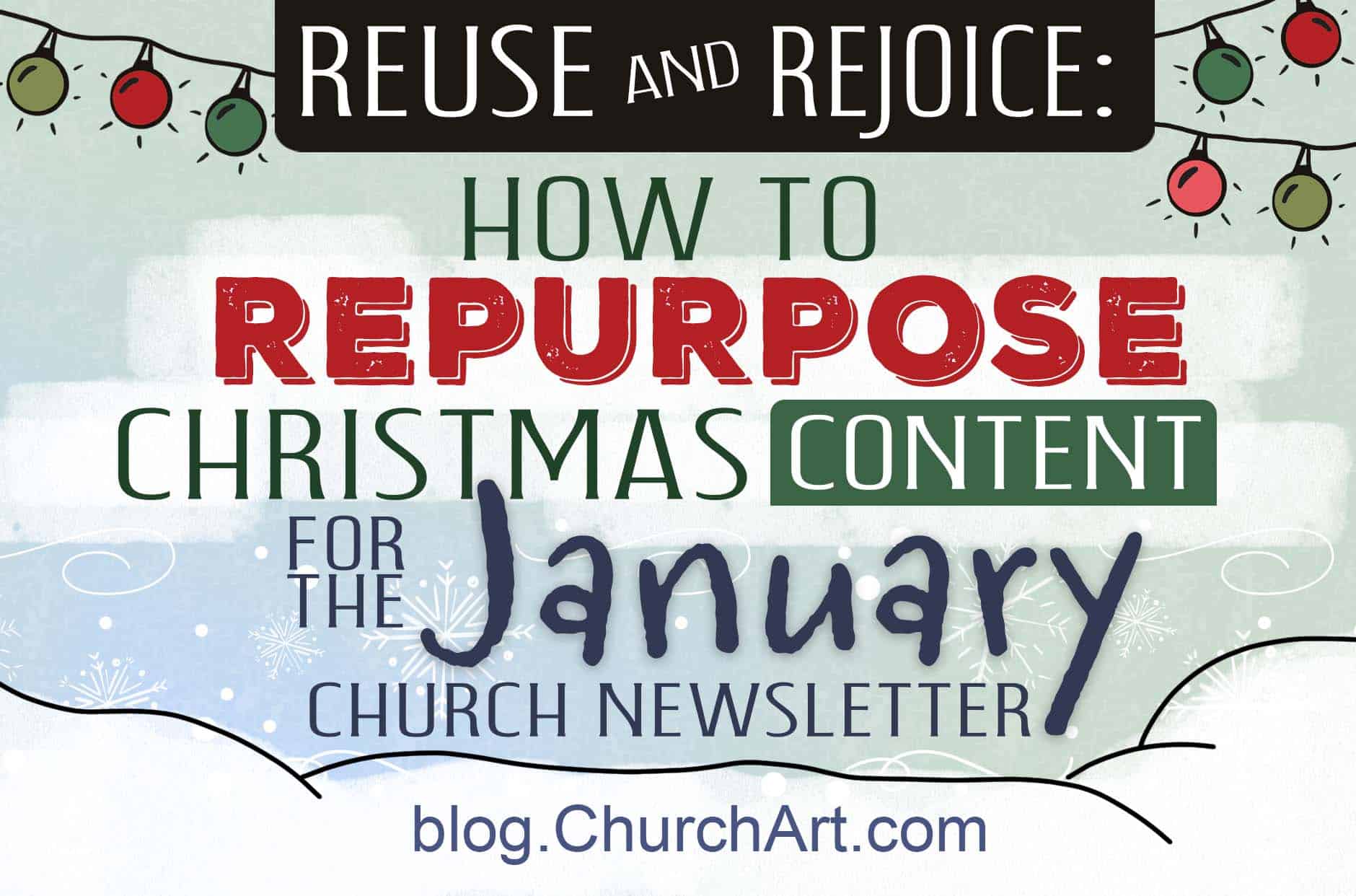 Title graphic that reads “Reuse and Rejoice: How to Repurpose Christmas Content for the January Church Newsletter,” with festive lights and a snowy background.